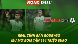 Real tính bán Rodrygo – MU mơ bom tấn 114 triệu euro